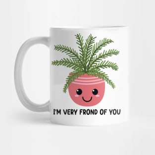 I'm Very Frond Of You - Kawaii Fern Plant Pun Mug